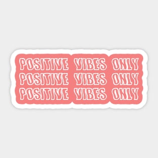 Positive Vibes Only Sticker